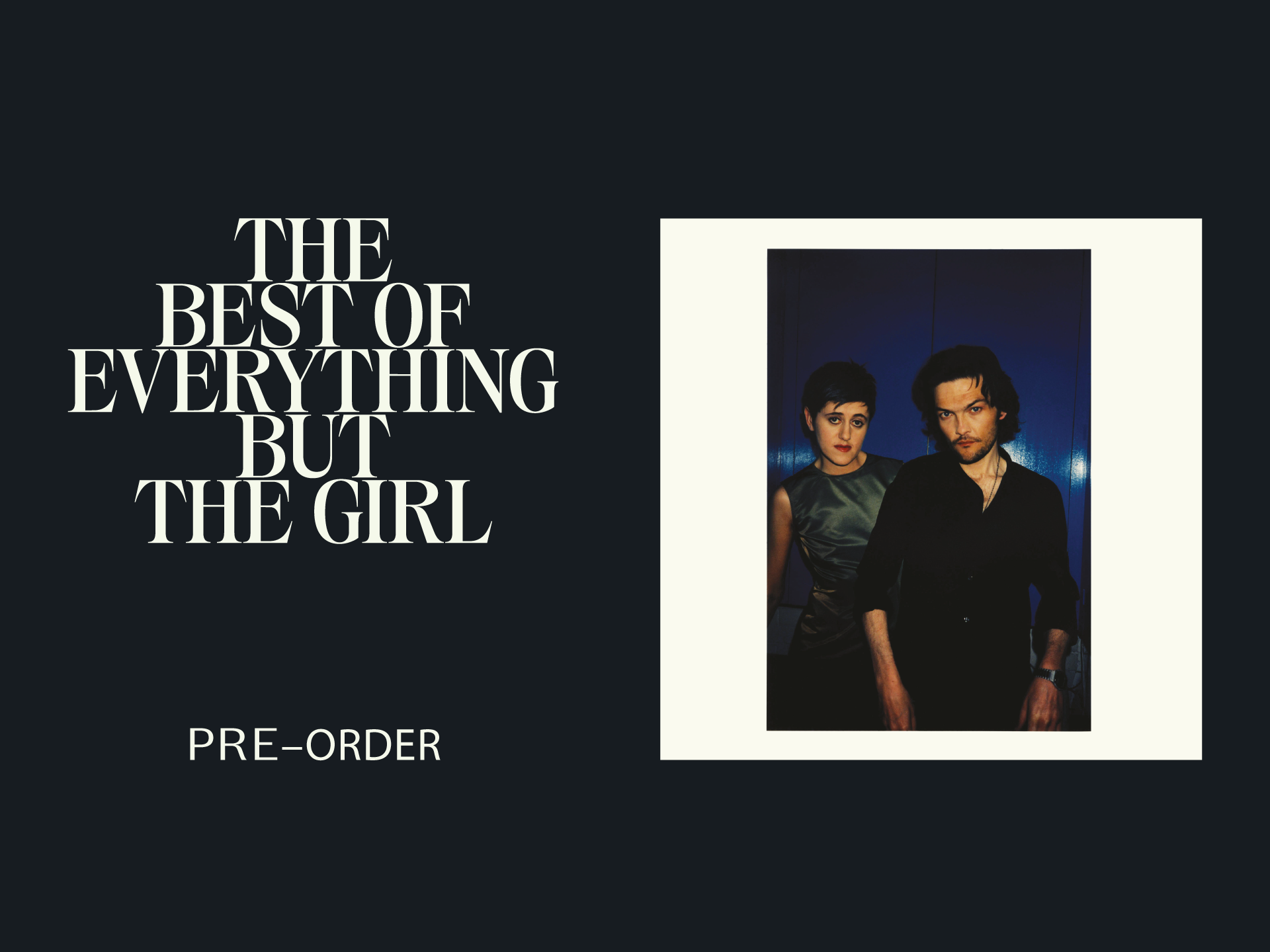 The Best of Everything But The Girl. Out Nov 14. Preorder open now